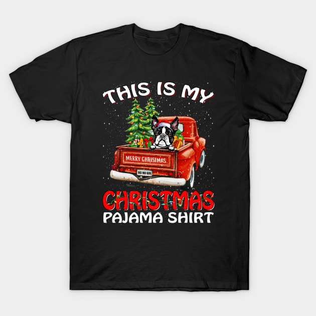 This Is My Christmas Pajama Shirt Boston Terrier Truck Tree T-Shirt by intelus